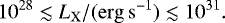 \begin{align*} 10^{28}\lesssim L_{\mathrm{X}}/(\mathrm{erg\,s^{-1}})\lesssim10^{31}. \end{align*}