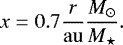 \begin{align*} x = 0.7\frac{r}{{\mathrm{au}}}\frac{{M_{\odot}}}{{M_{\star}}}. \end{align*}