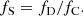 $$ \begin{aligned} f_{\rm S} = f_{\rm D} / f_{\rm C}. \end{aligned} $$