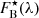 $ {F}_{\mathrm{B}}^{\star}(\lambda) $