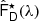 $ \hat{\mathsf{F}}_{\mathsf{D}}^{\star}(\lambda) $