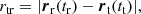 $$ \begin{aligned} r_{\mathrm{tr} }=|\boldsymbol{r}_{\mathrm{r} }(t_\mathrm{r} )-\boldsymbol{r}_{\mathrm{t} }(t_\mathrm{t} )|, \end{aligned} $$