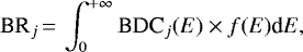 \begin{equation*} \textrm{BR}_j\,{=}\,\int_0^{&#x002B;\infty} \textrm{BDC}_j(E) \times f(E) \textrm{d}E,\end{equation*}