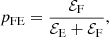 $$ \begin{aligned} p_\mathrm{FE} = \frac{\mathcal{E} _\mathrm{F} }{\mathcal{E} _\mathrm{E} + \mathcal{E} _\mathrm{F} }, \end{aligned} $$