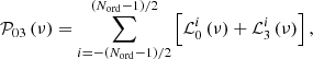 $$ \begin{aligned} \mathcal{P} _\mathrm{03} \left( \nu \right) = \sum _{i=-(N_\mathrm{ord} - 1)/2}^{(N_\mathrm{ord} - 1)/2} \left[ \mathcal{L} ^i_0 \left( \nu \right) + \mathcal{L} ^i_3 \left( \nu \right) \right], \end{aligned} $$