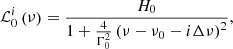 $$ \begin{aligned}&\mathcal{L} ^i_0 \left( \nu \right) = \frac{H_0}{1 + \frac{4}{\Gamma ^2_0} \left(\nu - \nu _0 - i \Delta \nu \right)^2}, \end{aligned} $$