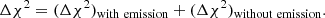 $$ \begin{aligned} \Delta \chi ^2 = (\Delta \chi ^2)_{\rm with\ emission} + (\Delta \chi ^2){_{\rm without\ emission}}. \end{aligned} $$
