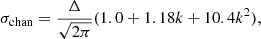 $$ \begin{aligned} \sigma _{\rm chan} = \frac{\Delta }{\sqrt{2 \pi }} (1.0 + 1.18k + 10.4 k^2), \end{aligned} $$
