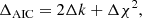 $$ \begin{aligned} \Delta _{\rm AIC} = 2 \Delta k + \Delta \chi ^2, \end{aligned} $$