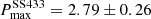 $ P^{\mathrm{SS433}}_{\mathrm{max}} = 2.79\pm0.26 $