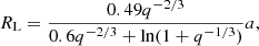 $$ \begin{aligned} {R}_{\rm L}=\frac{0.49q^{-2/3}}{0.6q^{-2/3}+\ln (1+q^{-1/3})}a, \end{aligned} $$