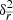 $ \delta^2_{\overline{r}} $