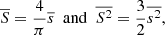 $$ \begin{aligned} \overline{S} = \frac{4}{\pi } \overline{s} \,\,\,\mathrm{and} \,\,\, \overline{S^2}=\frac{3}{2} \overline{s^2}, \end{aligned} $$