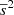 $ \overline{s}^2 $