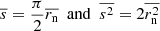$$ \begin{aligned} \overline{s} = \frac{\pi }{2} \overline{r_{\rm n}} \,\,\,\mathrm{and} \,\,\, \overline{s^2}=2 \overline{r_{\rm n}^2} \end{aligned} $$