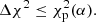 $$ \begin{aligned} \Delta \chi ^2 \le \chi ^2_{\rm p}(\alpha ). \end{aligned} $$