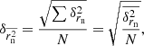 $$ \begin{aligned} \delta _{\overline{r_{\rm n}^{2}}} = \frac{\sqrt{\sum {\delta ^2_{r_{\rm n}}}}}{N} = \sqrt{ \frac{\overline{\delta ^2_{r_{\rm n}}}}{N} }, \end{aligned} $$