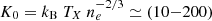 $ K_0=k_{\rm B}~T_X~n_e^{-2/3}\simeq(10{-}200) $
