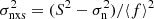 $ \sigma^2_{{\rm nxs}}= (S^2-\sigma_{{\rm n}}^2)/{\left\langle {f} \right\rangle}^2 $