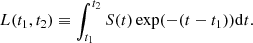 $$ \begin{aligned} L(t_1, t_2) \equiv \int _{t_1}^{t_2} S(t) \exp (-(t-t_1)) \mathrm{d} t. \end{aligned} $$