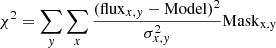 $$ \begin{aligned} \chi ^2=\sum _y\sum _x\frac{(\mathrm{flux}_{x,y}-\mathrm{Model})^2}{\sigma _{x,y}^2}\mathrm{Mask}_{\rm x.y} \end{aligned} $$