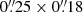 $ 0{{\overset{\prime\prime}{.}}}25 \times 0{{\overset{\prime\prime}{.}}}18 $