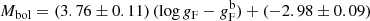 $$ \begin{aligned} M_{\rm bol} = (3.76 \pm 0.11)\,(\log g_{\rm F} - g_{\rm F}^\mathrm{b}) + (-2.98 \pm 0.09) \end{aligned} $$