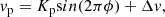 $$ \begin{aligned} v_\mathrm{p} = K_\mathrm{p} \mathrm sin(2\pi \phi ) + \mathrm \Delta v , \end{aligned} $$