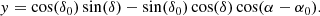 $$ \begin{aligned} y&= \cos (\delta _0)\sin (\delta ) - \sin (\delta _0)\cos (\delta )\cos (\alpha - \alpha _0). \end{aligned} $$