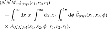 $$ \begin{aligned}&\langle {\mathcal{NN} M_\mathrm{ap} }\rangle _\text{phys}(r_1, r_2, r_3)\nonumber \\&\quad =\int _0^{\infty } \mathrm{d}{x_1} x_1 \int _{0}^{\infty } \mathrm{d}{x_2} x_2 \int _{0}^{2\pi } \mathrm{d}{\phi } \; \tilde{\mathcal{G} }_\text{phys}(x_1, x_2, \phi )\, \nonumber \\&\quad \times \mathcal{A} _{\mathcal{N} \mathcal{N} \mathcal{M} }(x_1, x_2, \phi \, | \, r_1, r_2, r_3). \end{aligned} $$