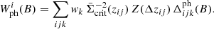 $$ \begin{aligned} W^i_\text{ph}(B)=\sum \limits _{ijk} w_k \, \bar{\Sigma }_{\text{crit}}^{-2}(z_{ij})\, Z(\Delta z_{ij})\, \Delta _{ijk}^{\text{ph}}(B). \end{aligned} $$
