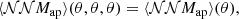 $$ \begin{aligned}&\langle {\mathcal{NN} M_\mathrm{ap} }\rangle (\theta , \theta , \theta ) = \langle {\mathcal{NN} M_\mathrm{ap} }\rangle (\theta ),\end{aligned} $$