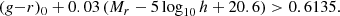 $$ \begin{aligned} (g{-}r)_0 + 0.03\, (M_r - 5 \log _{10}h+ 20.6) > 0.6135. \end{aligned} $$