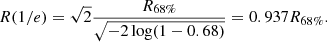 $$ \begin{aligned} R(1/e)=\sqrt{2}\frac{R_{68\%}}{\sqrt{-2 \log (1-0.68)}}= 0.937 R_{68\%} . \end{aligned} $$