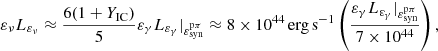 $$ \begin{aligned} \varepsilon _{\nu } L_{\varepsilon _{\nu }} \approx \frac{6 (1+Y_{\rm IC})}{5}\varepsilon _{\gamma } L_{\varepsilon _{\gamma }}|_{\varepsilon ^\mathrm{p\pi }_{\rm syn}} \approx 8 \times 10^{44}\,\mathrm{erg\,s^{-1}} \left(\frac{\varepsilon _{\gamma } L_{\varepsilon _{\gamma }}|_{\varepsilon ^\mathrm{p\pi }_{\rm syn}}}{7\times 10^{44}}\right) , \end{aligned} $$