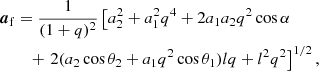 $$ \begin{aligned} \boldsymbol{a}_{\rm f}&= \frac{1}{(1+q)^2}\left[a_2^2 + a_1^2q^4 + 2a_1a_2q^2\cos \alpha \right.\nonumber \\&\quad +\left. 2(a_2\cos \theta _2+a_1q^2\cos \theta _1)lq + l^2q^2 \right]^{1/2}, \end{aligned} $$