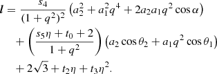$$ \begin{aligned} {\boldsymbol{l}}&= \frac{s_4}{(1+q^2)^2}\left(a_2^2 + a_1^2q^4 + 2a_2a_1q^2\cos \alpha \right) \nonumber \\&\quad + \left(\frac{s_5\eta +t_0+2}{1+q^2}\right)\left(a_2\cos \theta _2+a_1q^2\cos \theta _1\right) \nonumber \\&\quad + 2\sqrt{3} + t_2\eta + t_3\eta ^2. \end{aligned} $$