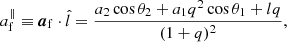 $$ \begin{aligned} {a}_{\rm f}^\Vert \equiv \boldsymbol{a}_{\rm f}\cdot \hat{l} = \frac{a_2\cos \theta _2 + a_1q^2\cos \theta _1 + lq}{(1+q)^2} ,\end{aligned} $$
