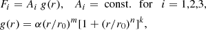 $$ \begin{aligned}&F_{i}=A_{i} \> g(r), \quad A_{i}=\mathrm{~const.~~for}\quad {i}=1,2,3,\nonumber \\&g(r)=\alpha (r/r_{0})^{m}[1+(r/r_{0})^{n}]^{k}, \end{aligned} $$