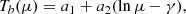 $$ \begin{aligned} T_b(\mu )=a_1+a_2(\ln \mu -\gamma ) , \end{aligned} $$