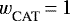 ${w_{\textrm{CAT}}^{}} \,{=}\,1$