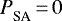 ${{P}_{\textrm{SA}}^{}} \,{=}\,0$