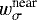 ${w_{{\sigma}}^{\textrm{near}}} $