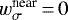 ${w_{{\sigma}}^{\textrm{near}}} \,{=}\,0$
