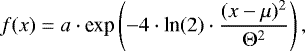 \begin{equation*} f(x) = a \cdot {\textrm{exp}} \left(-4 \cdot {\textrm{ln}}(2) \cdot \dfrac{(x - \mu)^2}{\Theta^2}\right), \end{equation*}