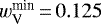 ${w_{\textrm{V}}^{\textrm{min}}} \,{=}\,0.125$
