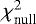 $\chi^2_{\textrm{null}}$