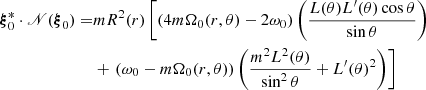 $$ \begin{aligned} \boldsymbol{\xi }_0^* \cdot \fancyscript {N}(\boldsymbol{\xi }_0) =&m R^2(r) \left[ \left(4m\Omega _0(r, \theta )-2\omega _0\right)\left(\frac{L(\theta )L^{\prime }(\theta )\cos \theta }{\sin \theta }\right) \right. \nonumber \\&+ \left. \left(\omega _0 - m\Omega _0 (r, \theta )\right) \left( \frac{m^2 L^2(\theta )}{\sin ^2\theta } + L^{\prime }(\theta )^2 \right) \right] \end{aligned} $$