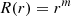 $$ \begin{aligned} R(r)&= r^{m}\end{aligned} $$