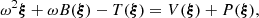 $$ \begin{aligned} \omega ^2 \boldsymbol{\xi } + \omega B (\boldsymbol{\xi }) - T (\boldsymbol{\xi }) = V(\boldsymbol{\xi }) + P(\boldsymbol{\xi }), \end{aligned} $$